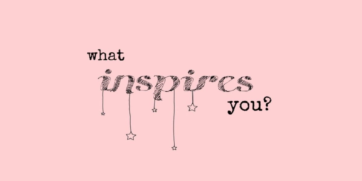 Student Blog: What Inspires You?