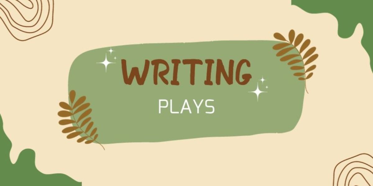 Student Blog: Writing Plays: How the Heck Do I Do It?