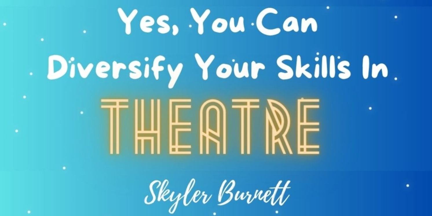 Student Blog: Yes, You Can Diversify Your Skills In Theatre  Image
