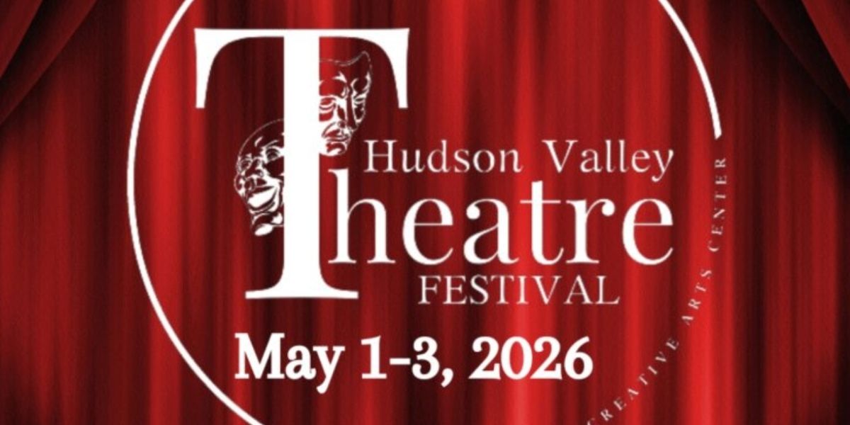 Submission Period Now Open for New Deal's Hudson Valley Theatre Festival 2026