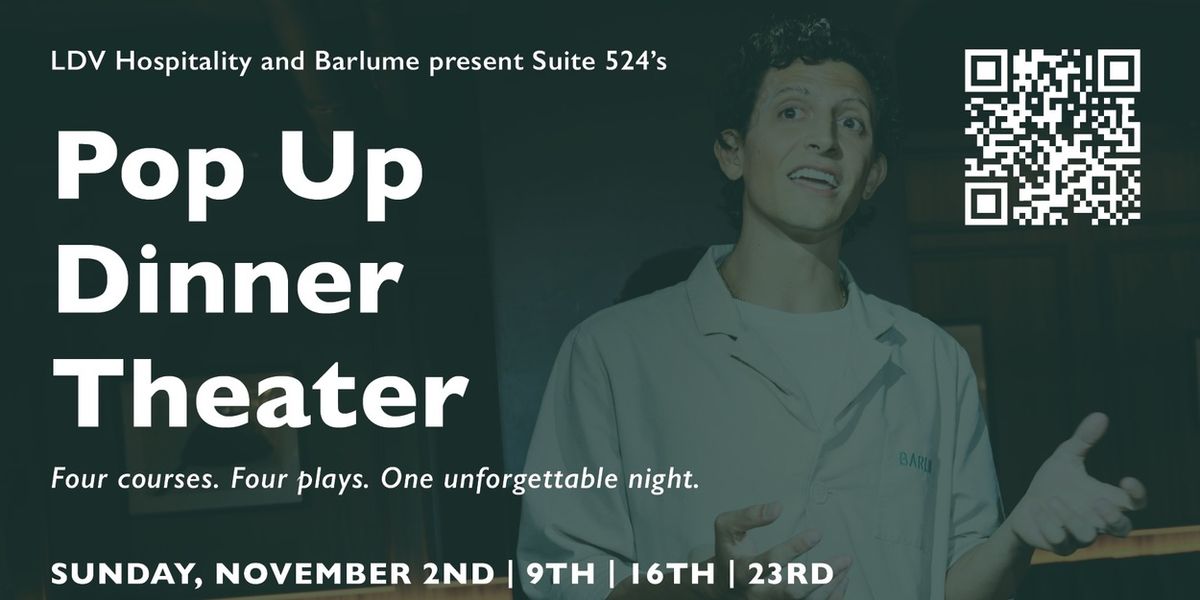 Suite 524’s POP UP DINNER THEATER to Present One-Month Engagement