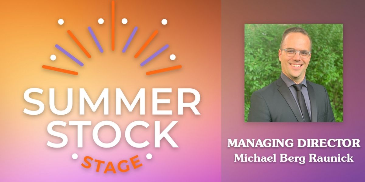 Summer Stock Stage Names Michael Berg Raunick as New Managing Director