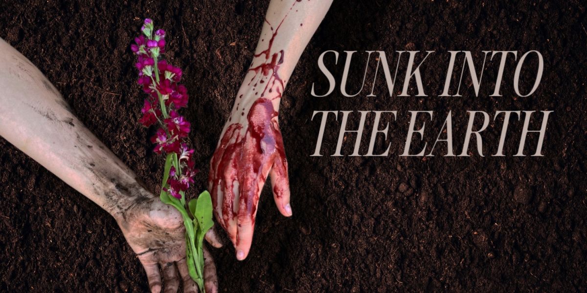 SUNK INTO THE EARTH Will have World Premiere at Camden Fringe Festival