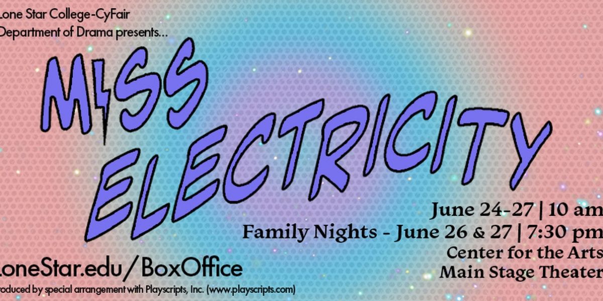Lone Star College-CyFair's Drama Department to Present MISS ELECTRICITY