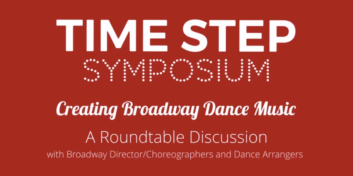 Susan Stroman, Andy Blankenbuehler, Alex Lacamoire & More to Join TIME STEP SYMPOSIUM
