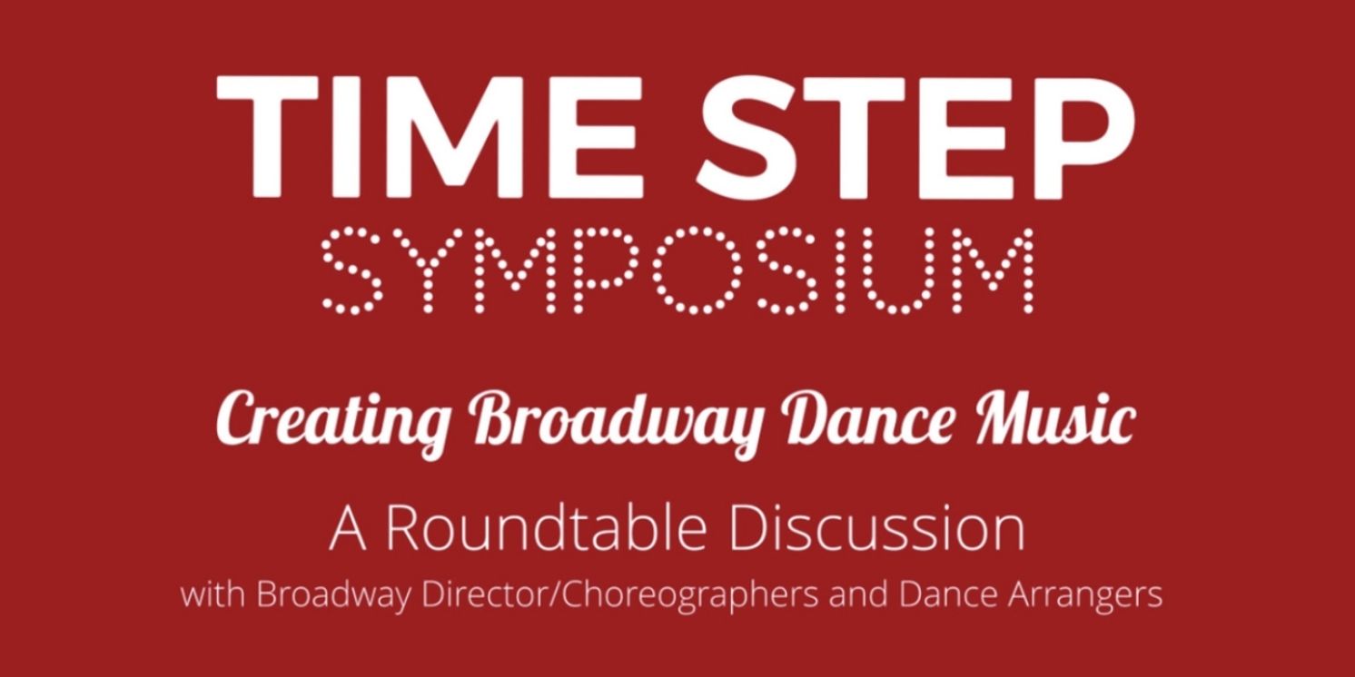 Susan Stroman, Andy Blankenbuehler, Alex Lacamoire & More to Join TIME STEP SYMPOSIUM  Image