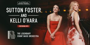 Tony-Winners Sutton Foster and Kelli O'Hara to Join COUNT BASIE ORCHESTRA for Birthday Weekend