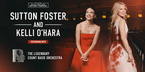 Tony-Winners Sutton Foster and Kelli O'Hara to Join COUNT BASIE ORCHESTRA This Month