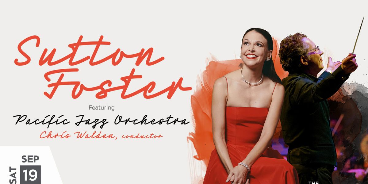 Sutton Foster to Make Debut with Pacific Jazz Orchestra at The Soraya