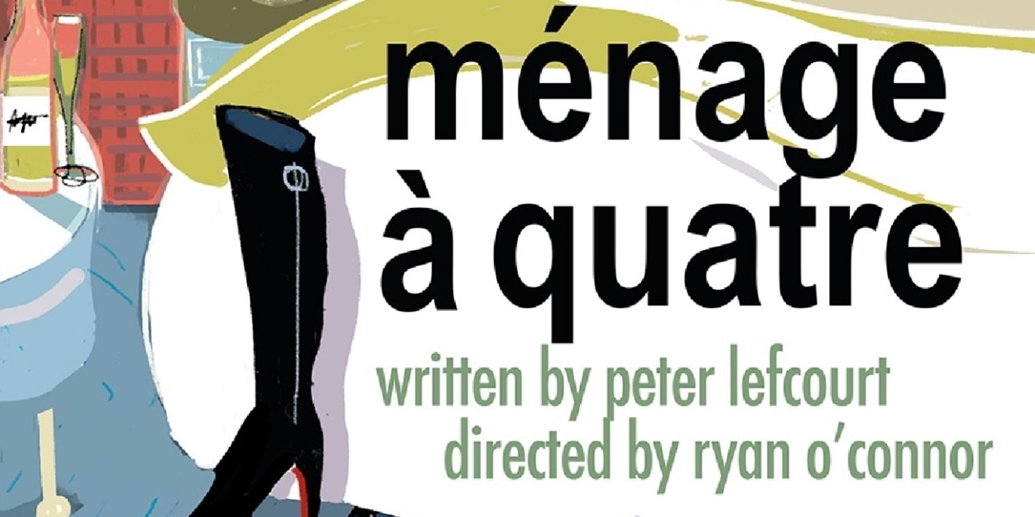 Sweet Talk Productions to Put On World Premiere Play MÉNAGE À QUATRE  Image