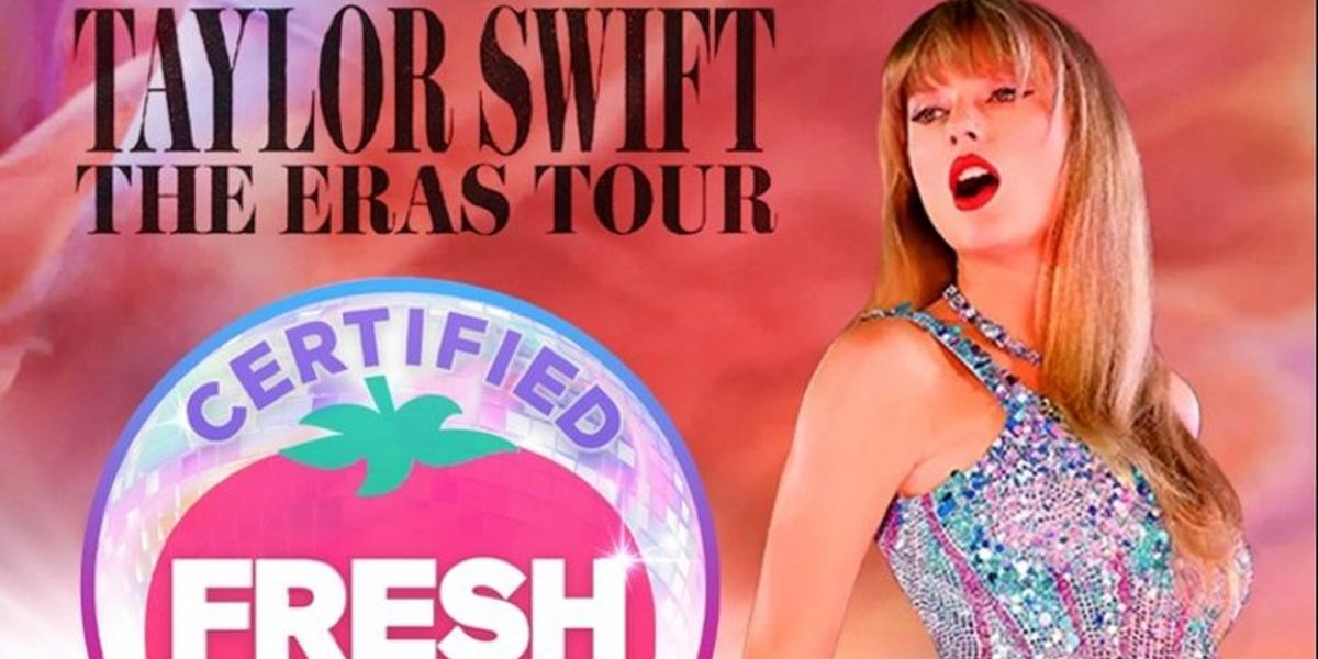 TAYLOR SWIFT: THE ERAS TOUR is Certified Fresh at 99% on the Tomatometer