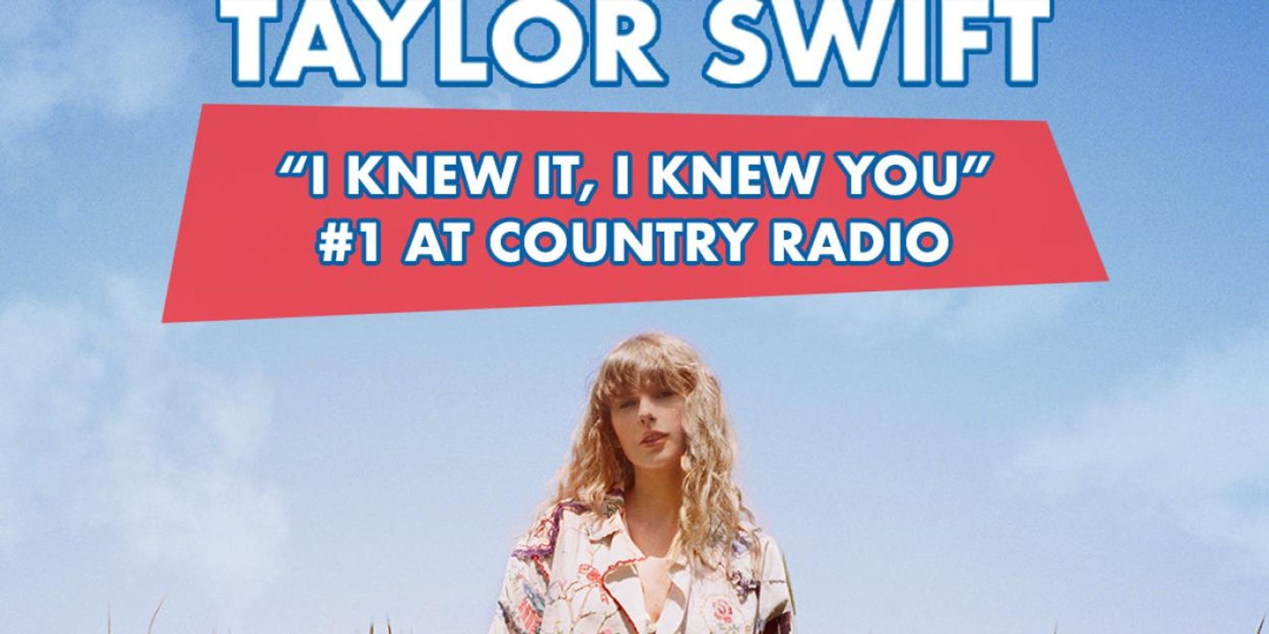 TAYLOR SWIFT Tops Country Radio Chart With I KNEW IT, I KNEW YOU