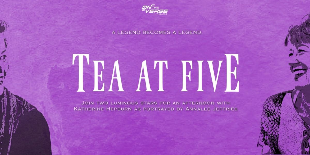 TEA AT FIVE Comes to On the Verge Theatre Next Month
