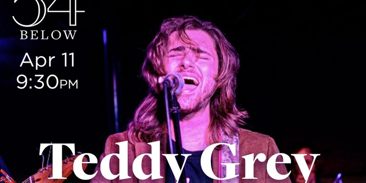 TEDDY GREY JOINS THE 27 CLUB Comes to 54 Below Next Month