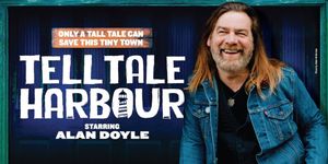 TELL TALE HARBOUR Starring Alan Doyle to Make Return Engagement in Toronto