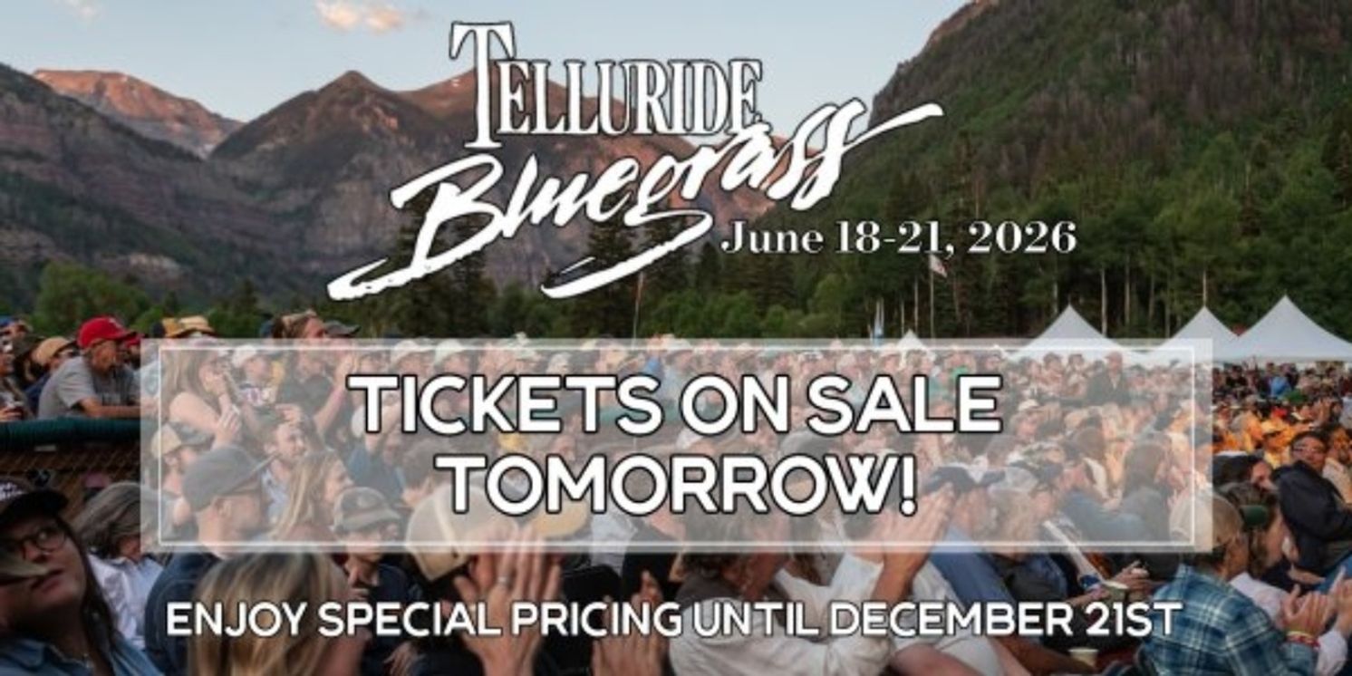 TELLURIDE BLUEGRASS FESTIVAL Tickets Will Go On Sale December 11  Image