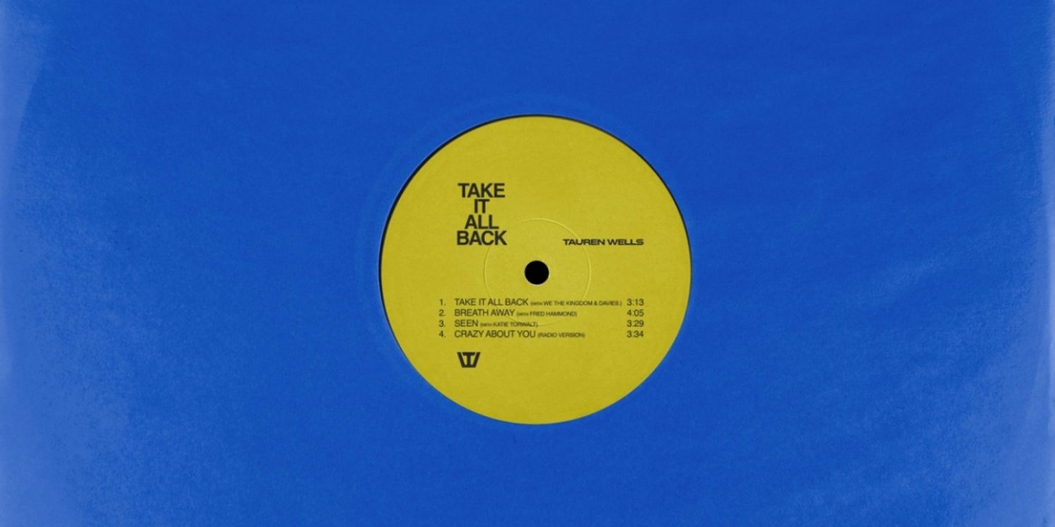 Ten-time Grammy Nominee Tauren Wells' New EP, Take It All Back, Is Out Today  Image