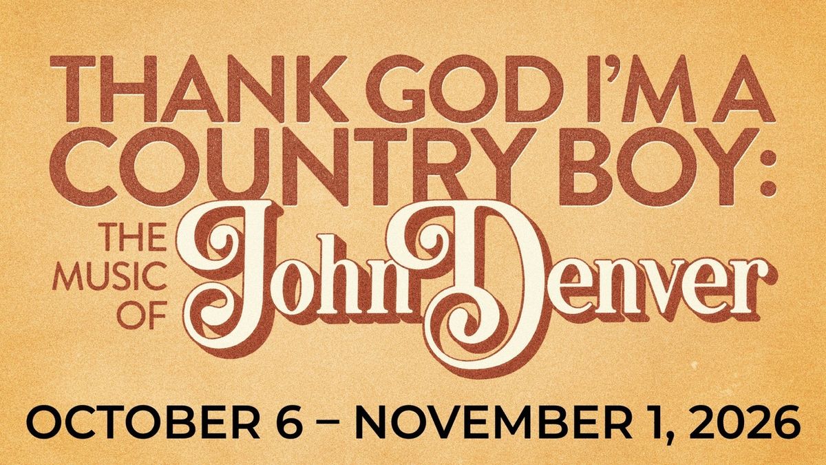 THANK GOD I'M A COUNTRY BOY: THE MUSIC OF JOHN DENVER to Open at Reid Cabaret Theatre
