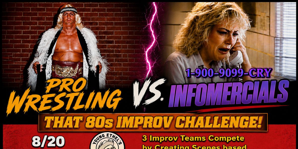 THAT 80S IMPROV CHALLENGE to Spotlight Pro Wrestling & Infomercials