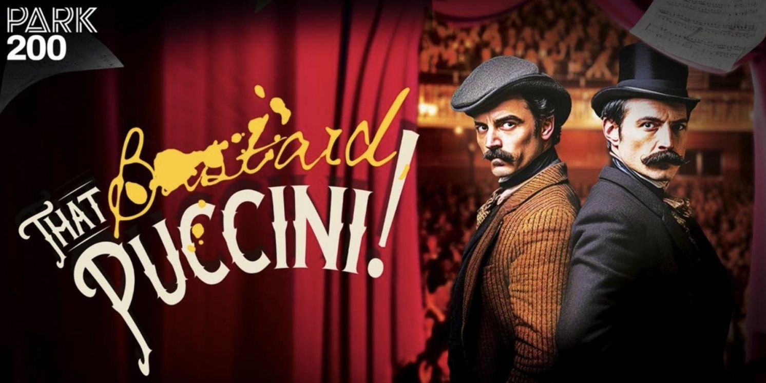 THAT BASTARD, PUCCINI! Comes to the Park Theatre in July  Image