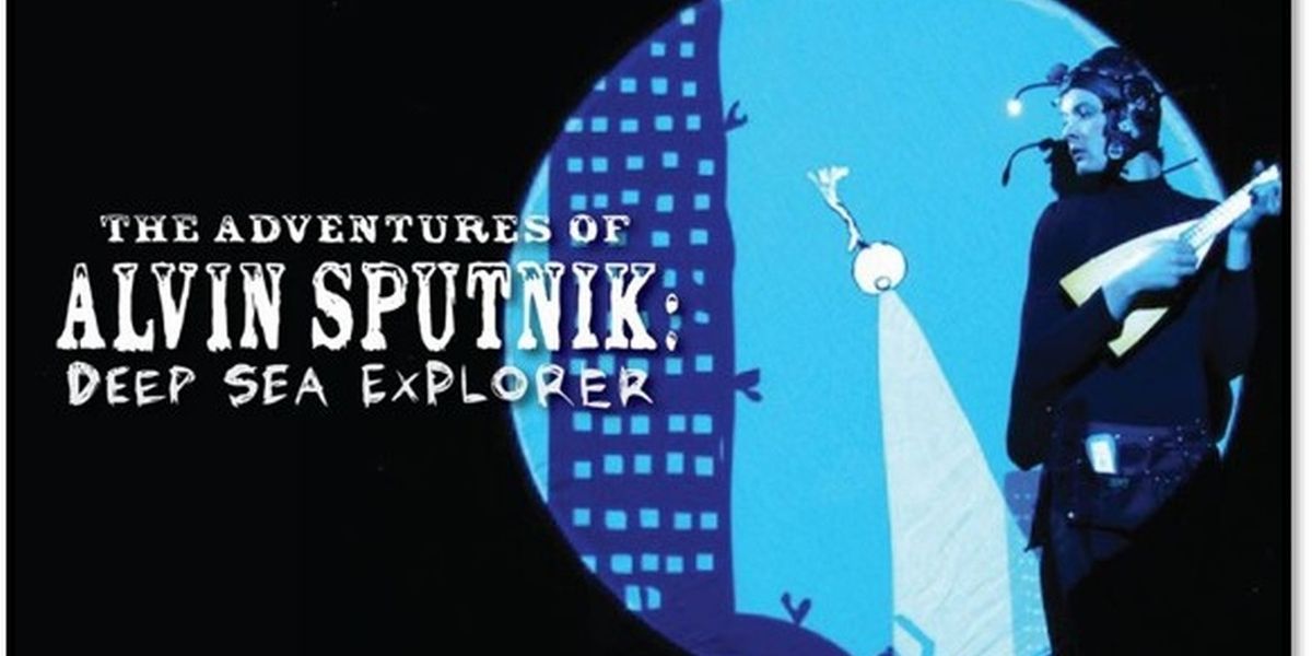 THE ADVENTURES OF ALVIN SPUTNIK: DEEP SEA EXPLORER is Coming to the Aronoff Center