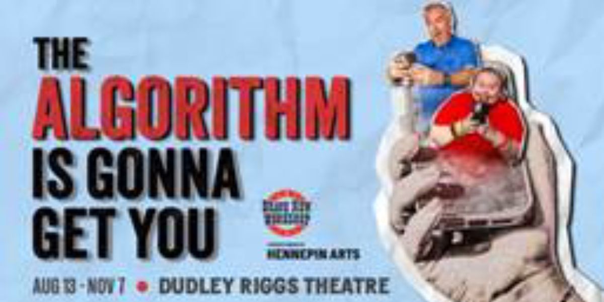 THE ALGORITHM IS GONNA GET YOU to Open at Dudley Riggs with Brave New Workshop