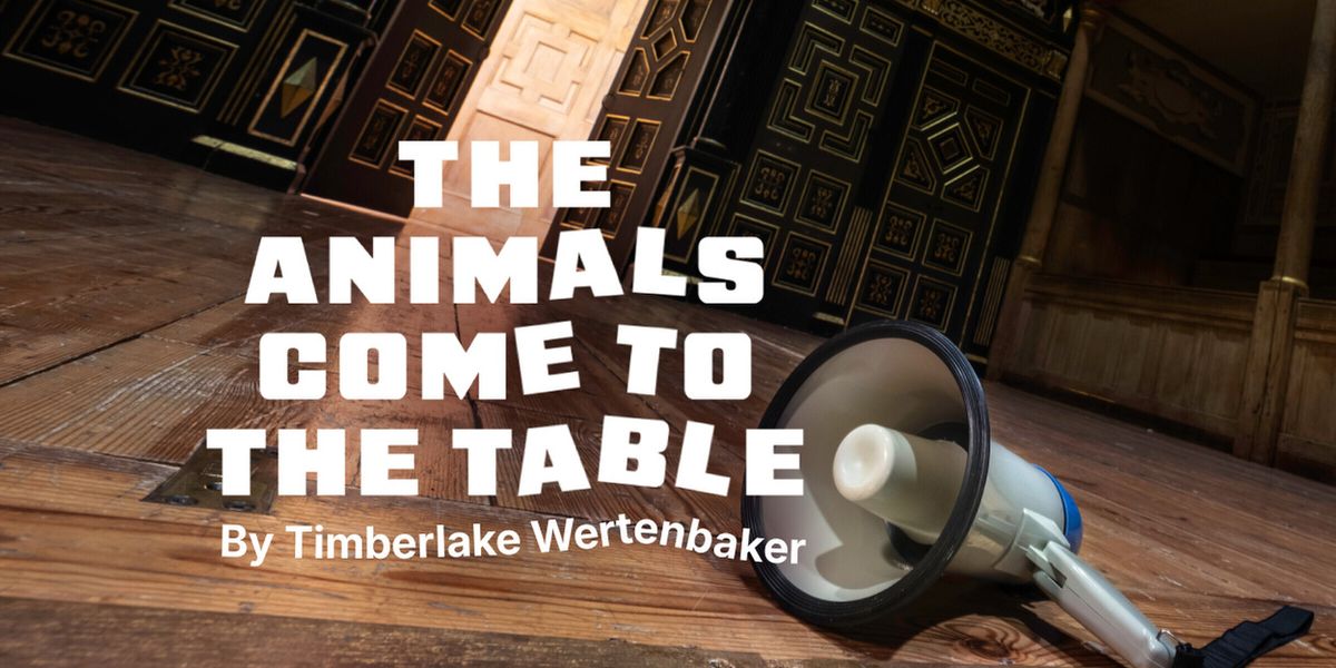 THE ANIMALS COME TO THE TABLE to Make World Premiere at Shakespeare's Globe