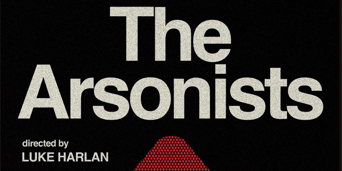 THE ARSONISTS to Open at Skylight Theatre, Directed by Luke Harlan