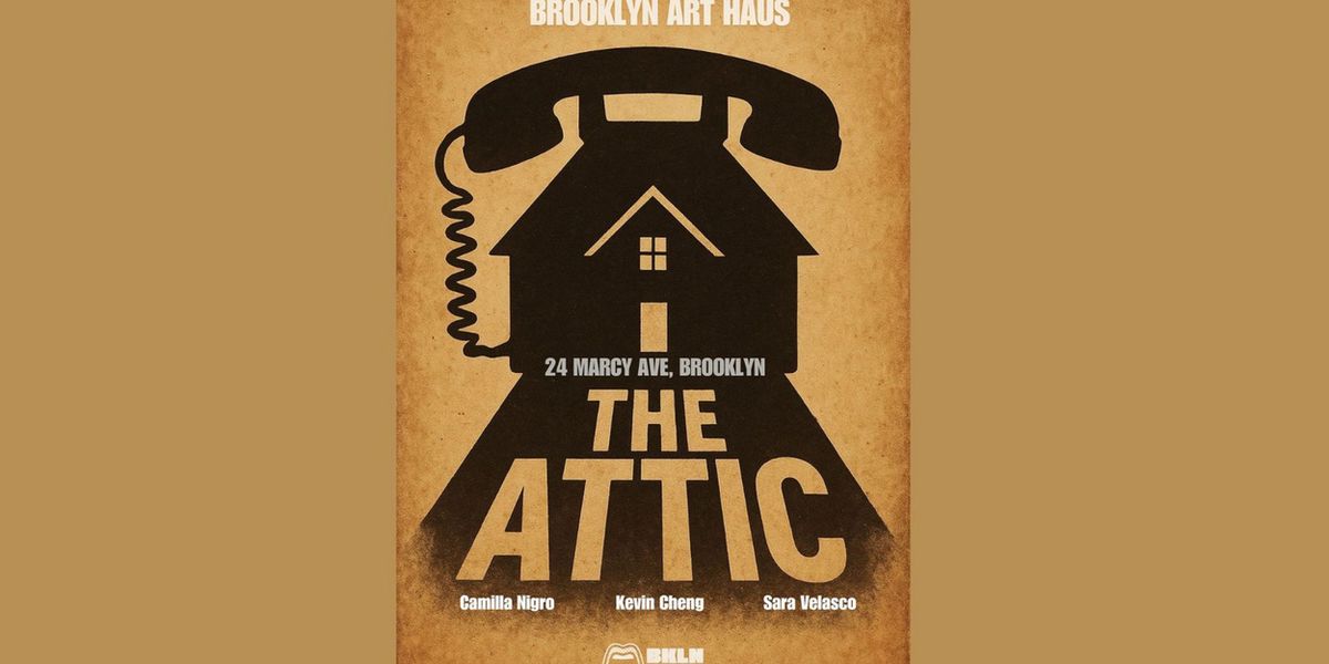 THE ATTIC Will Premiere at Brooklyn Art Haus