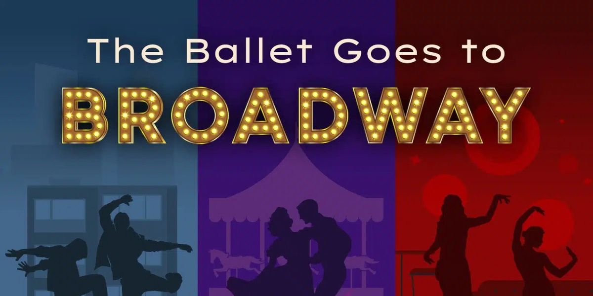 THE BALLET GOES TO BROADWAY Dance Revue Comes to JPAC in May