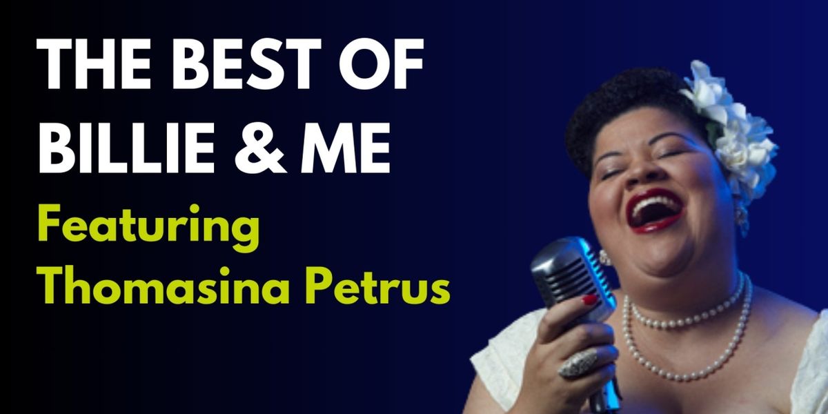 THE BEST OF BILLIE AND ME FEATURING THOMASINA PETRUS Comes to Artistry Theater and Visual Arts