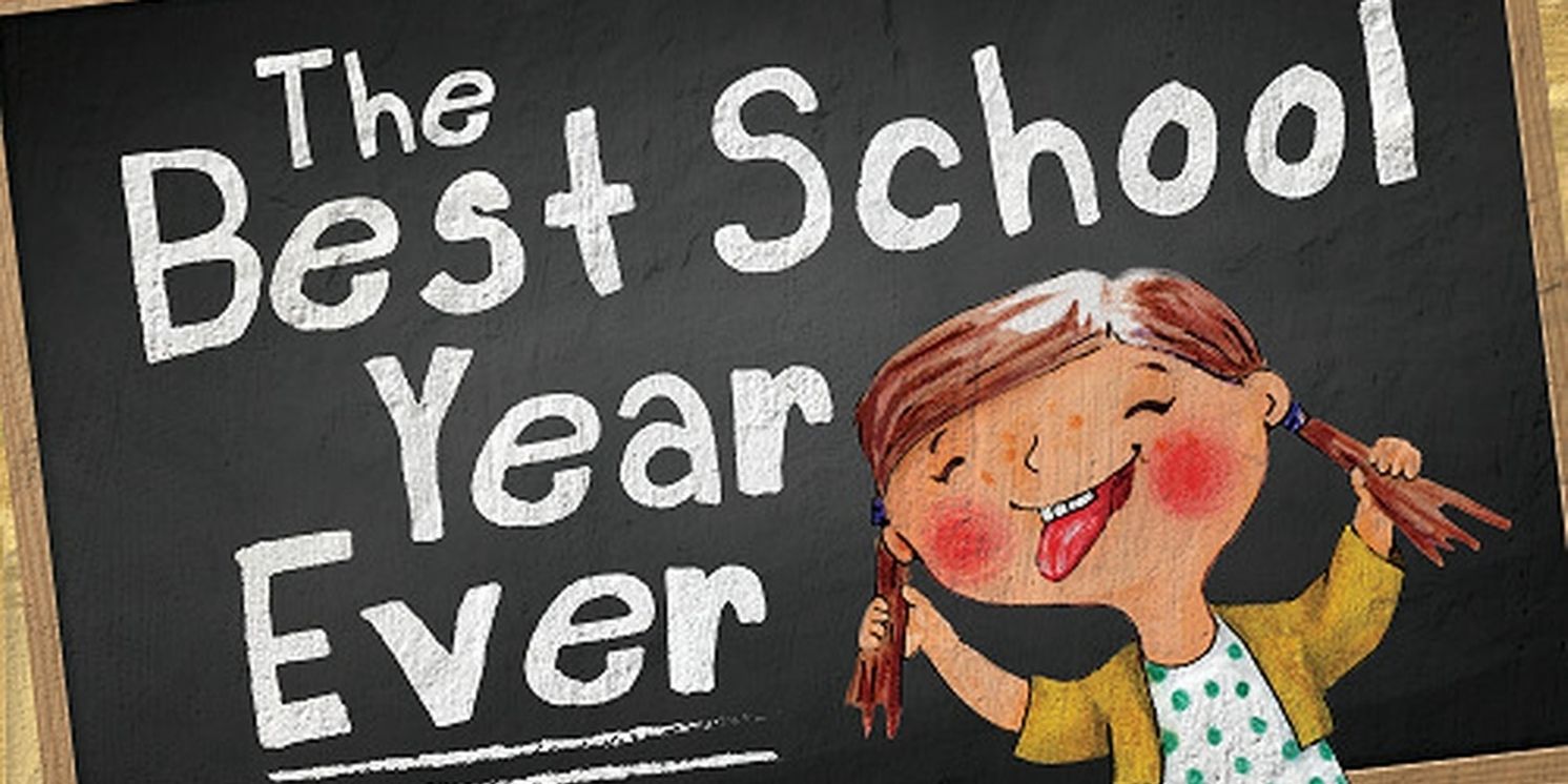 THE BEST SCHOOL YEAR EVER Will Come to the Main Street Theater  Image