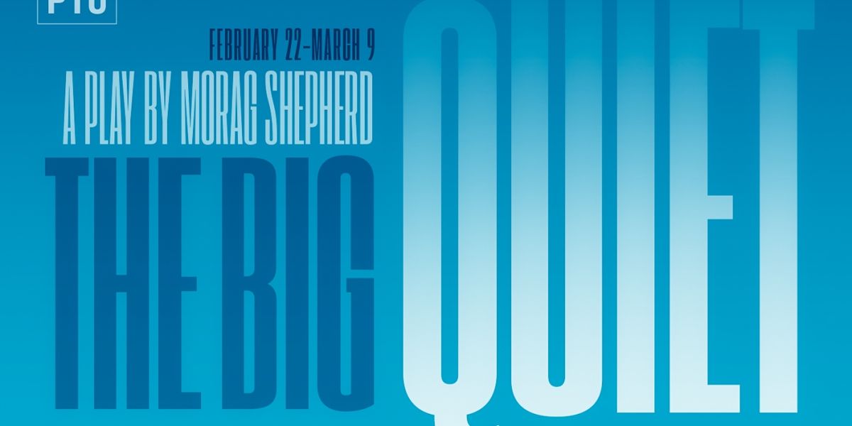 THE BIG QUIET World Premiere to be Presented at PYGmalion Theatre Company