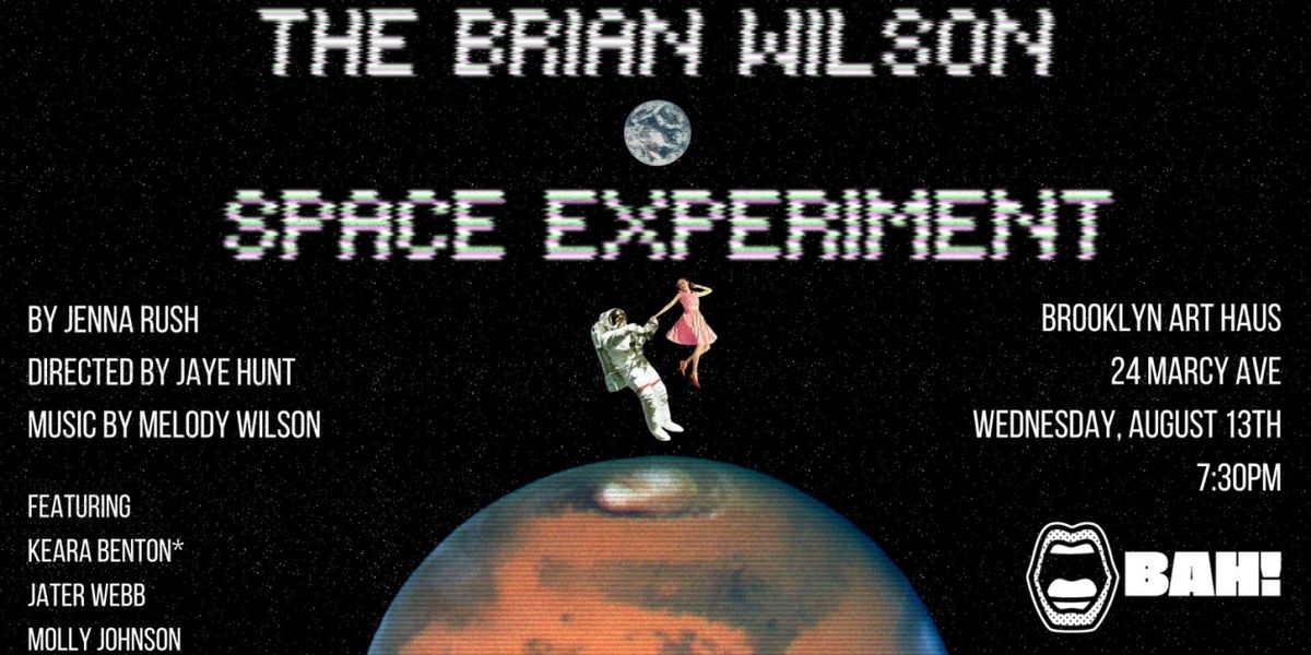 THE BRIAN WILSON SPACE EXPERIMENT Staged Reading is Coming to Brooklyn Art Haus