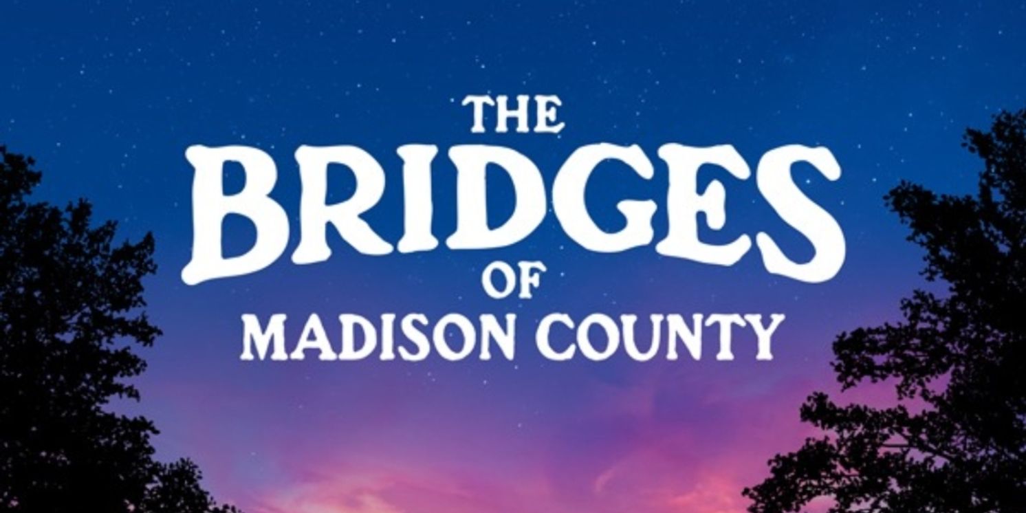 THE BRIDGES OF MADISON COUNTY Comes To Chromolume Theatre  Image