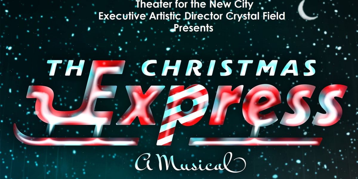 THE CHRISTMAS EXPRESS Debuts Off Off Broadway