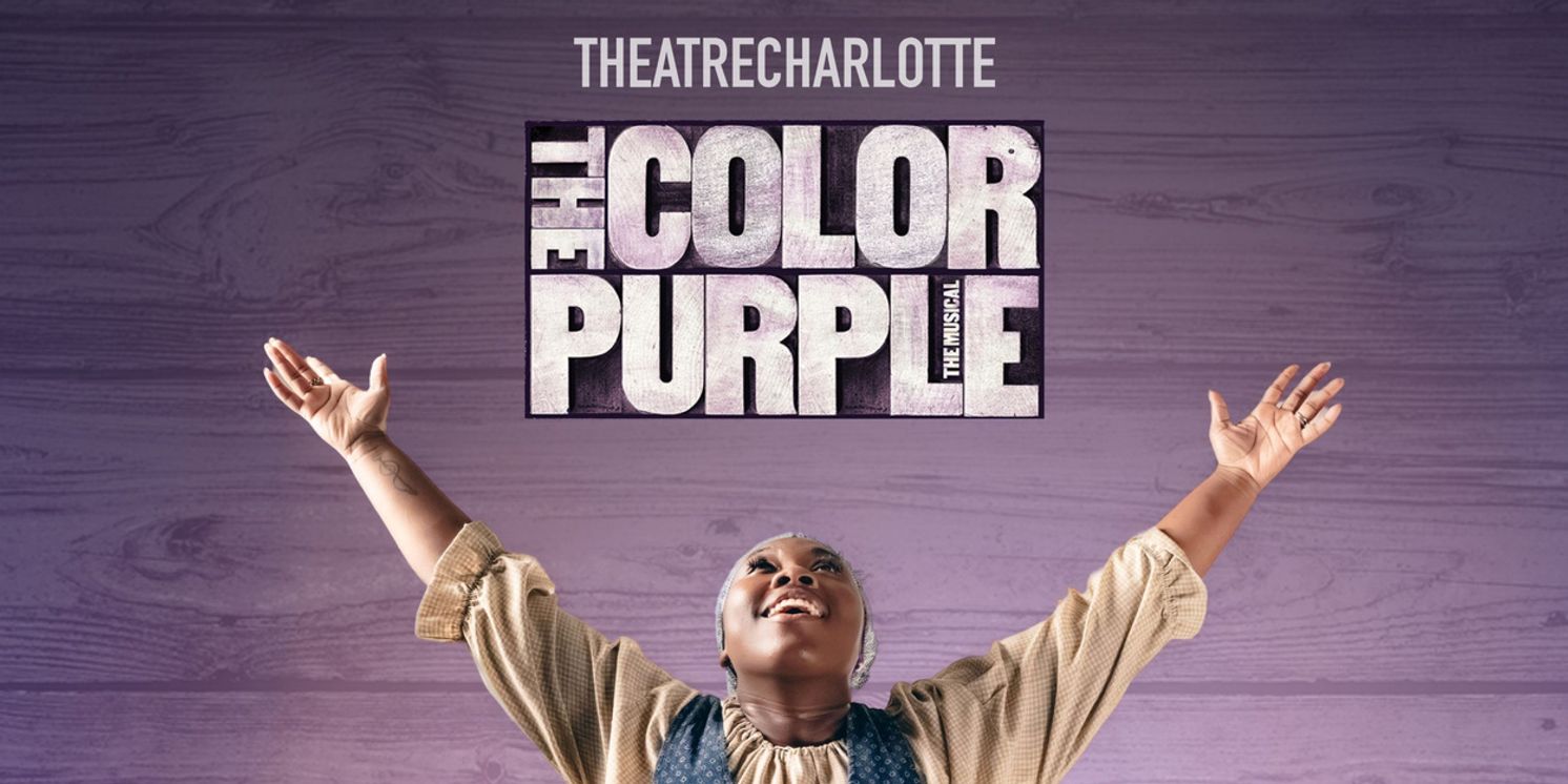 THE COLOR PURPLE Closes Theatre Charlotte's 98th Season  Image