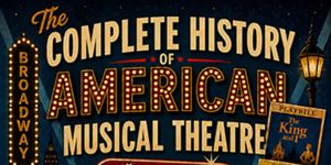 THE COMPLETE HISTORY OF AMERICAN MUSICAL THEATER: THE 1950s to Play Odyssey Theatre