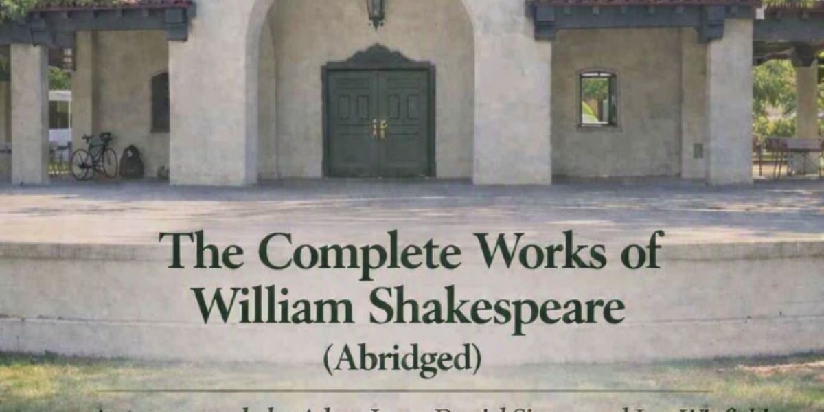 THE COMPLETE WORKS OF WILLIAM SHAKESPEARE (ABRIDGED) to Play Bixby Park