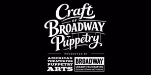 THE CRAFT OF BROADWAY PUPPETRY Exhibit to Open at Museum of Broadway