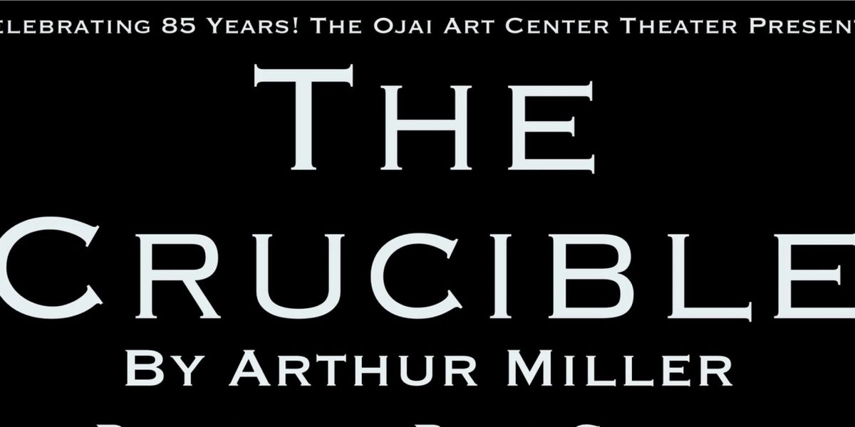 THE CRUCIBLE Announced At The Ojai Art Center Theater