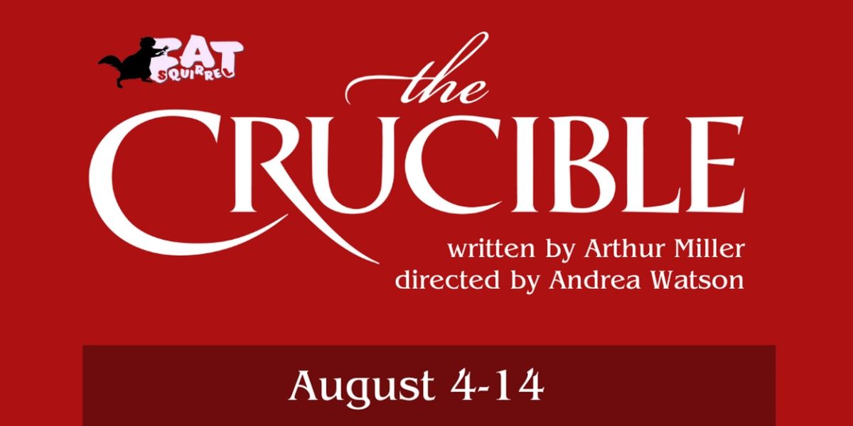THE CRUCIBLE to be Presented By Fat Squirrel in August