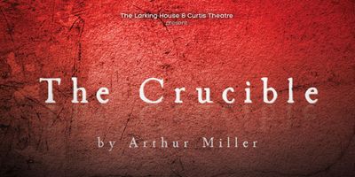 THE CRUCIBLE to Open at The Curtis Theatre With The Larking House Theatre Co.