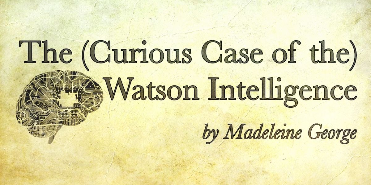 THE (CURIOUS CASE OF THE) WATSON INTELLIGENCE Comes to The Inspired Acting Company
