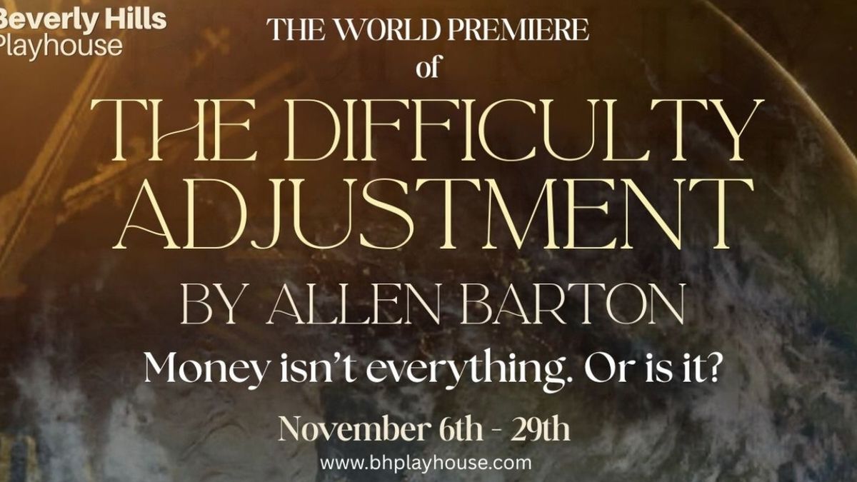 THE DIFFICULTY ADJUSTMENT to Make World Premiere at Beverly Hills Playhouse