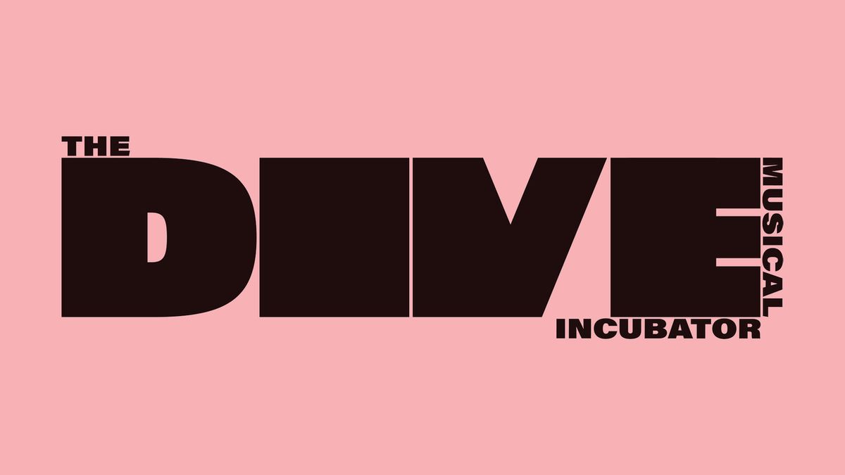 THE DIVE MUSICAL INCUBATOR Names Eighth Writers Group Cohort