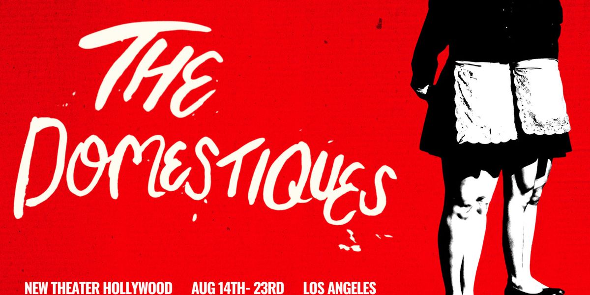 THE DOMESTIQUES to Make Los Angeles Premiere at New Theater Hollywood