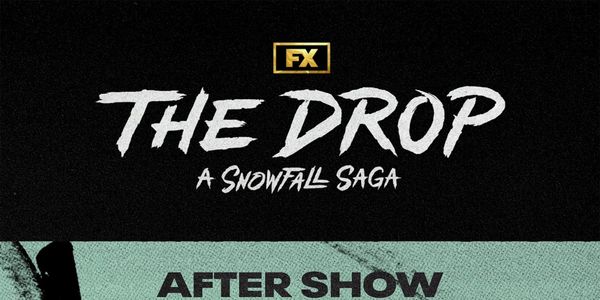 THE DROP: A SNOWFALL SAGA Cast Goes Behind the Scenes in New After Show