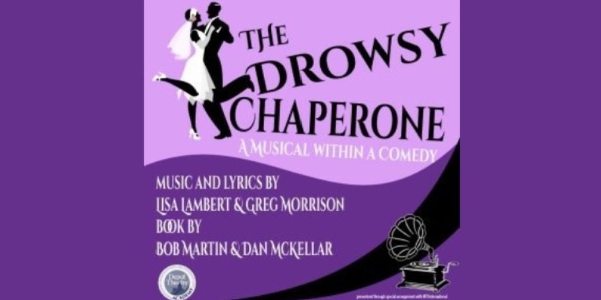 THE DROWSY CHAPERONE Comes to Depot Theatre Academy