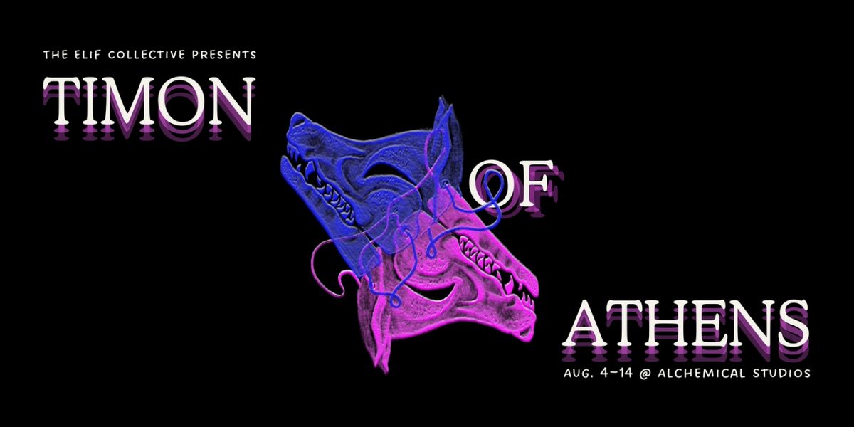 The Elif Collective Presents TIMON OF ATHENS In August